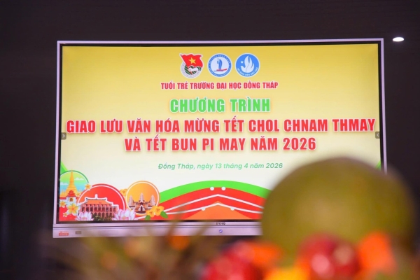 Chương trình giao lưu văn hóa mừng Tết Chôl Chnăm Thmây và Tết Bun Pi May năm 2026