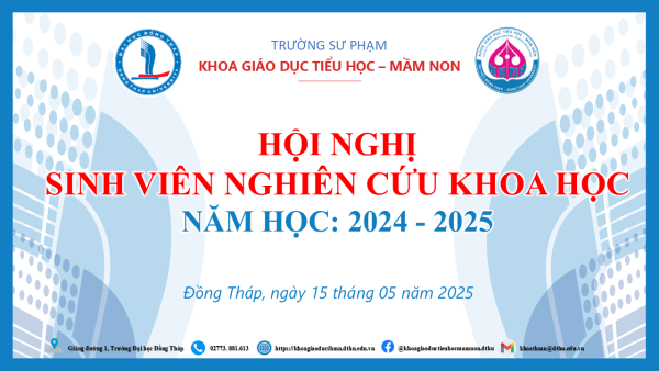 HỘI NGHỊ SINH VIÊN NGHIÊN CỨU KHOA HỌC CẤP KHOA NĂM HỌC 2024 - 2025