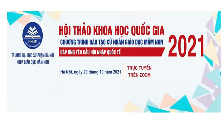 HỘI THẢO KHOA HỌC QUỐC GIA CHƯƠNG TRÌNH ĐÀO TẠO CỬ NHÂN GIÁO DỤC MẦM NON 2021