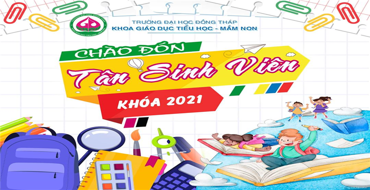 KHOA  GIÁO DỤC TIỂU HỌC - MẦM NON CHÀO ĐÓN TÂN SINH VIÊN KHÓA 2021