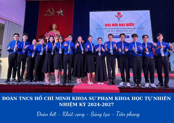 ĐOÀN TNCS HỒ CHÍ MINH KHOA SƯ PHẠM KHOA HỌC TỰ NHIÊN NHIỆM KỲ 2024-2027